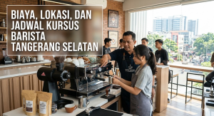 Biaya, Lokasi, dan Jadwal Kursus Barista Tangerang Selatan 2026